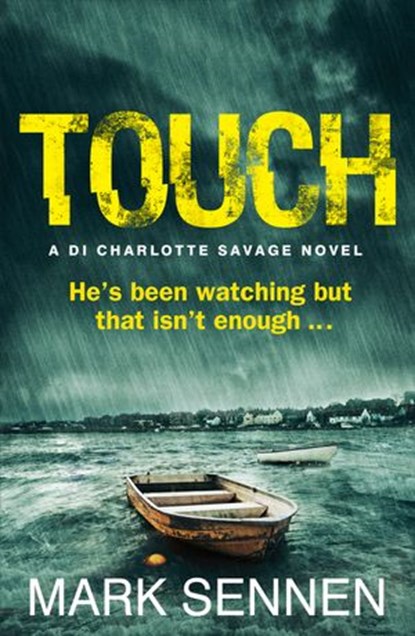 TOUCH: A DI Charlotte Savage Novel, Mark Sennen - Ebook - 9780007512102