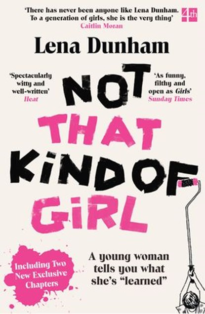 Not That Kind of Girl: A Young Woman Tells You What She’s “Learned”, Lena Dunham - Ebook - 9780007515530