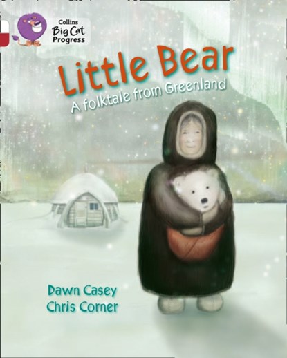Little Bear: A folktale from Greenland, Dawn Casey - Paperback - 9780007519255