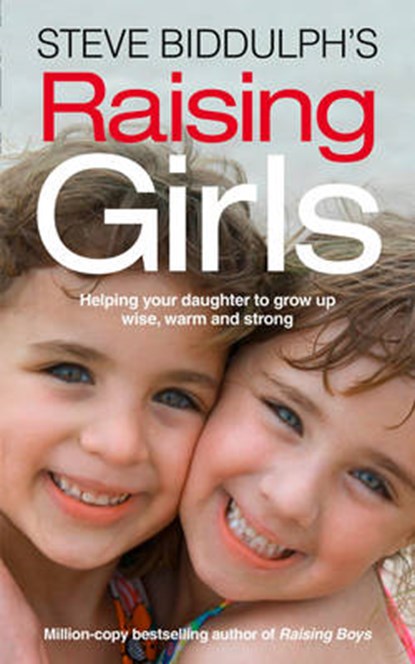 Steve Biddulph's Raising Girls, Steve Biddulph - Paperback - 9780007520510