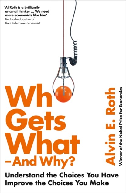 Who Gets What - And Why, ROTH,  Alvin - Paperback - 9780007520787