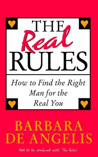 The Real Rules: How to Find the Right Man for the Real You, Barbara De Angelis - Ebook - 9780007521425