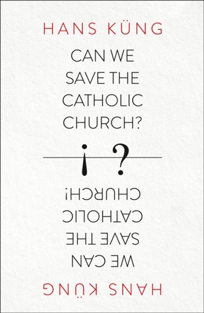 Can We Save the Catholic Church?, Hans Kung - Paperback - 9780007522026
