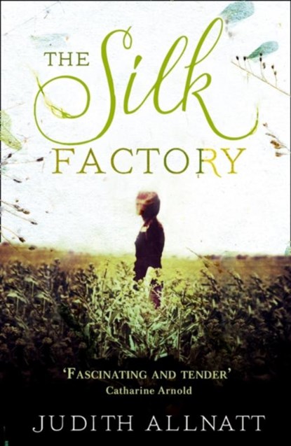 The Silk Factory, Judith Allnatt - Paperback - 9780007523016