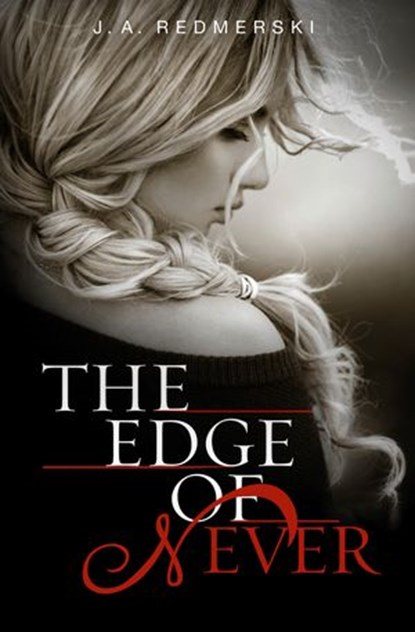 The Edge of Never (Edge of Never, Book 1), J. A. Redmerski - Ebook - 9780007523177