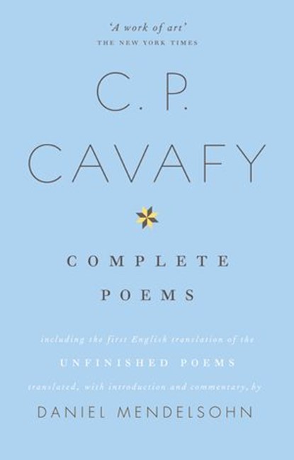 The Complete Poems of C.P. Cavafy, Daniel Mendelsohn - Ebook - 9780007523382