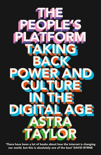 The People’s Platform, Astra Taylor - Ebook - 9780007525607