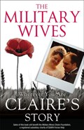 The Military Wives: Wherever You Are – Claire’s Story | The Military Wives | 