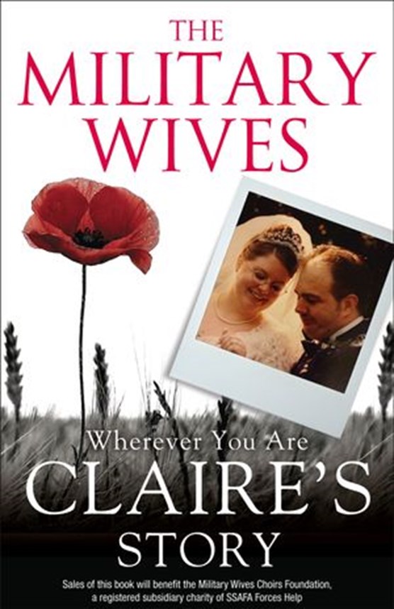 The Military Wives: Wherever You Are – Claire’s Story