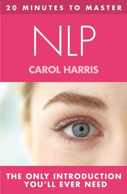 20 MINUTES TO MASTER ... NLP, Carol Harris - Ebook - 9780007529360
