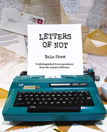 Letters of Not, Dale Shaw - Ebook - 9780007533084