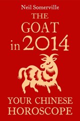 The Goat in 2014: Your Chinese Horoscope - Neil Somerville - 9780007537006