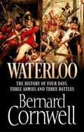 Waterloo: The History of Four Days, Three Armies and Three Battles | Bernard Cornwell | 