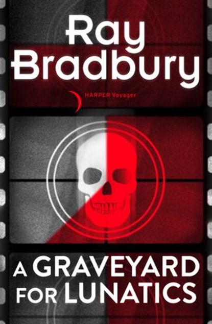 A Graveyard for Lunatics, Ray Bradbury - Ebook - 9780007541768
