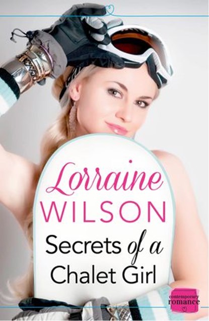 Secrets of a Chalet Girl: (A Novella) (Ski Season, Book 2), Lorraine Wilson - Ebook - 9780007544073