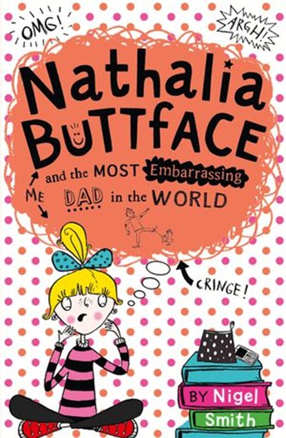 Nathalia Buttface and the Most Embarrassing Dad in the World (Nathalia Buttface), Nigel Smith - Ebook - 9780007545223