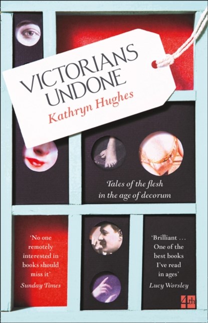 Victorians Undone, Kathryn Hughes - Paperback - 9780007548385