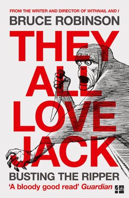 They All Love Jack: Busting the Ripper, Bruce Robinson - Ebook - 9780007548897