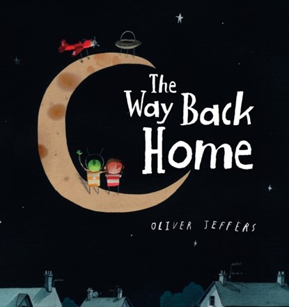 The Way Back Home, Oliver Jeffers - Gebonden - 9780007549245