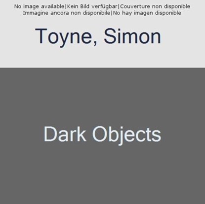 Dark Objects, Simon Toyne - Gebonden - 9780007551675