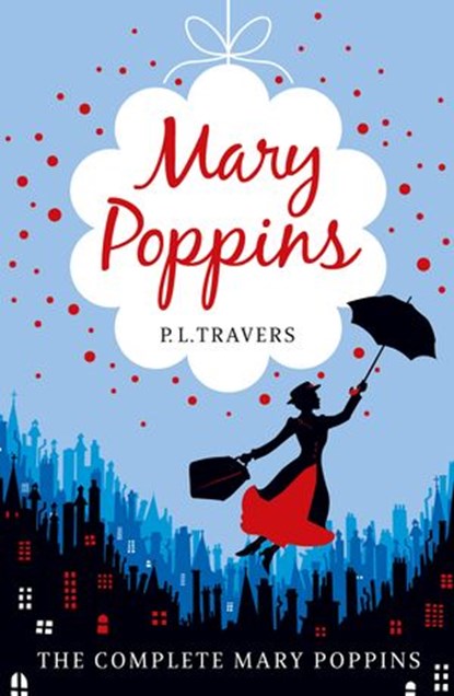 Mary Poppins - the Complete Collection, P.L. Travers - Ebook - 9780007552672