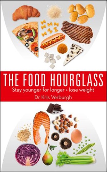 The Food Hourglass: Stay younger for longer and lose weight, Dr Kris Verburgh - Ebook - 9780007556175