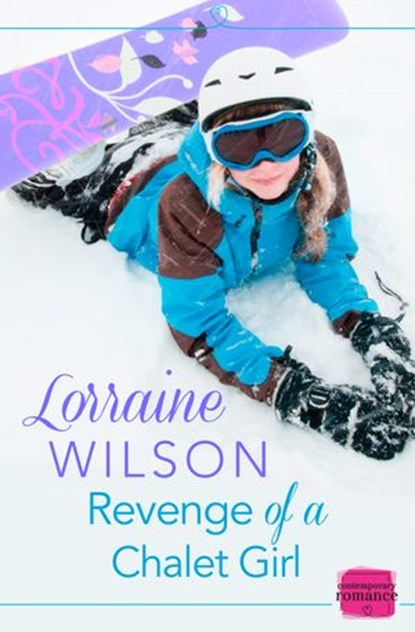 Revenge of a Chalet Girl: (A Novella) (Ski Season, Book 3), Lorraine Wilson - Ebook - 9780007558278