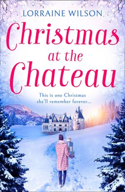 Christmas at the Chateau: (A Novella) (A French Escape, Book 2), Lorraine Wilson - Ebook - 9780007558360