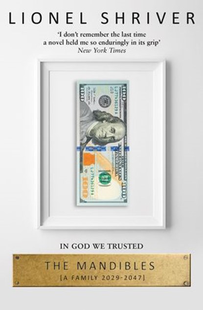 The Mandibles: A Family, 2029–2047, Lionel Shriver - Ebook - 9780007560769