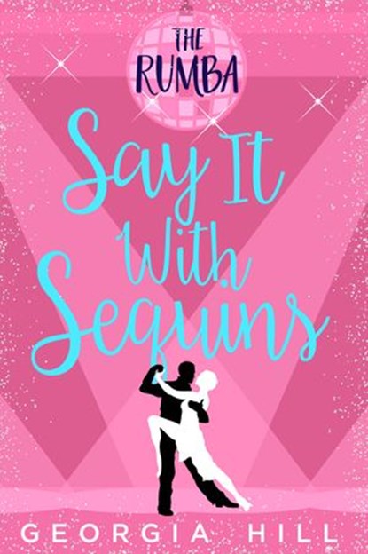 The Rumba (Say it with Sequins, Book 1), Georgia Hill - Ebook - 9780007562176