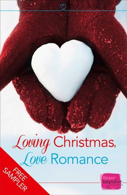Loving Christmas, Love Romance (A Free Sampler), Sophie Pembroke ; Erin Lawless ; Lorraine Wilson ; Sun Chara ; Brigid Coady ; Jane Lark ; Lynn Marie Hulsman ; Charlotte Phillips ; Michelle Betham - Ebook - 9780007569533