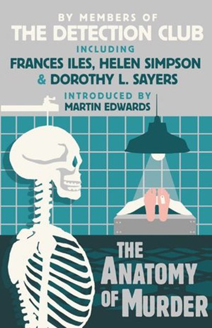 The Anatomy of Murder, The Detection Club ; Dorothy L. Sayers ; Francis Iles ; Freeman Wills Crofts ; Helen Simpson ; John Rhode - Ebook - 9780007569694