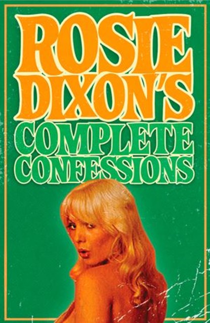 Rosie Dixon's Complete Confessions, Rosie Dixon - Ebook - 9780007569779