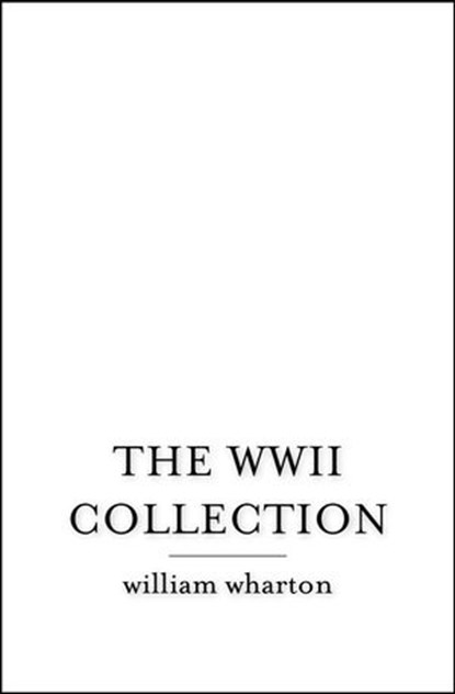 The WWII Collection, William Wharton - Ebook - 9780007569892