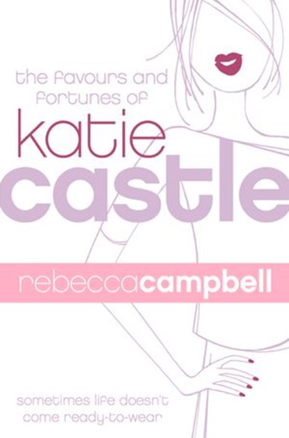 The Favours and Fortunes of Katie Castle, Rebecca Campbell - Ebook - 9780007571581