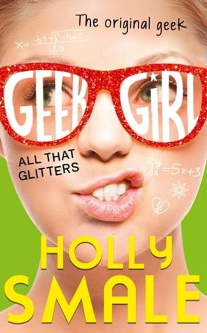 All That Glitters (Geek Girl, Book 4), Holly Smale - Ebook - 9780007574605