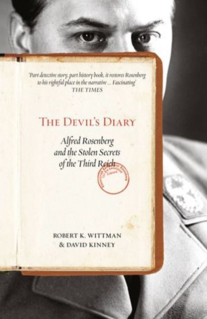 The Devil’s Diary: Alfred Rosenberg and the Stolen Secrets of the Third Reich, Robert K Wittman ; David Kinney - Ebook - 9780007575619