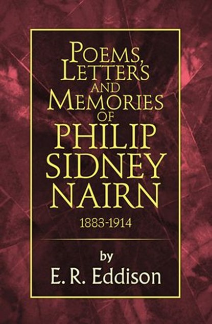 Poems, Letters and Memories of Philip Sidney Nairn, E. R. Eddison - Ebook - 9780007578085