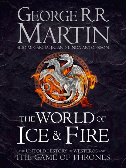 The World of Ice and Fire, George R.R. Martin ; Elio M. Garcia Jr. ; Linda Antonsson - Gebonden Gebonden - 9780007580910