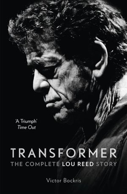 Transformer: The Complete Lou Reed Story, Victor Bockris - Ebook - 9780007581900