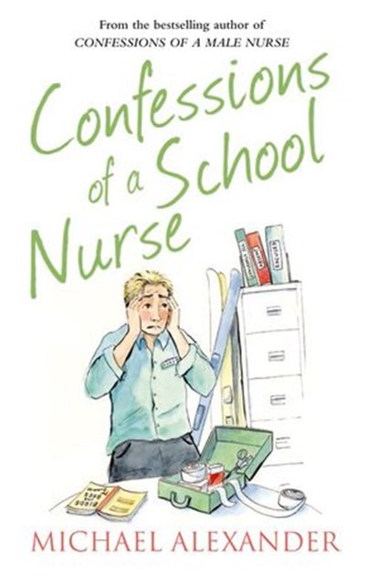 Confessions of a School Nurse, Michael Alexander - Ebook - 9780007586417