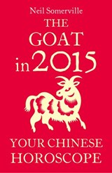 The Goat in 2015: Your Chinese Horoscope - Neil Somerville - 9780007587049