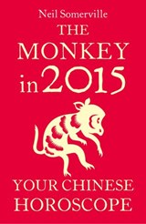 The Monkey in 2015: Your Chinese Horoscope - Neil Somerville - 9780007587056