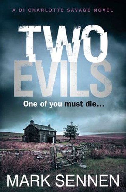 Two Evils: A DI Charlotte Savage Novel, Mark Sennen - Ebook - 9780007587896