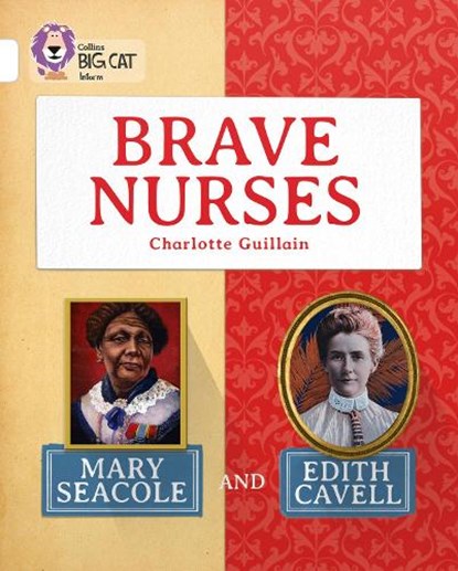 Brave Nurses: Mary Seacole and Edith Cavell, Charlotte Guillain - Paperback - 9780007591244