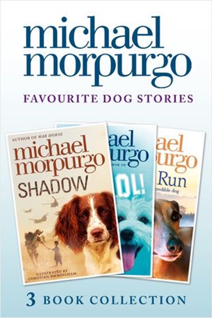 Favourite Dog Stories: Shadow, Cool! and Born to Run, Michael Morpurgo - Ebook - 9780007592043