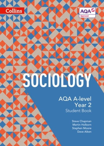 AQA A Level Sociology Student Book 2, Steve Chapman ; Martin Holborn ; Stephen Moore ; Dave Aiken - Paperback - 9780007597499