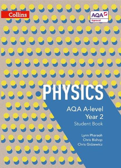 AQA A Level Physics Year 2 Student Book, Lynn Pharaoh ; Chris Bishop ; Chris Gidzewicz - Paperback - 9780007597642