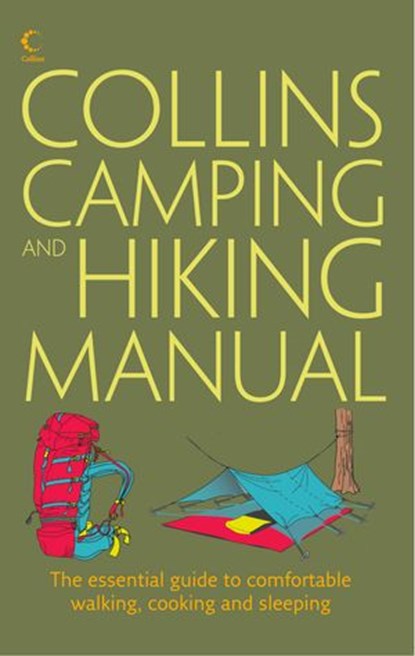 Collins Complete Hiking and Camping Manual: The essential guide to comfortable walking, cooking and sleeping, Rick Curtis - Ebook - 9780007598113