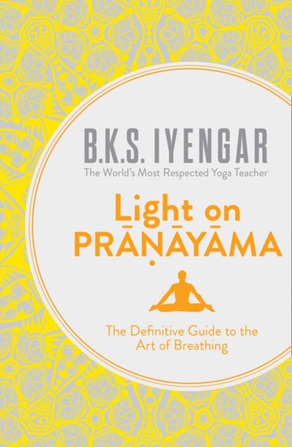Light on Pranayama, B.K.S. Iyengar - Paperback - 9780007921287
